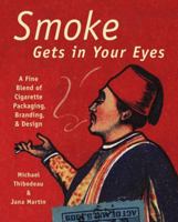 Smoke Gets in Your Eyes: Branding and Design in Cigarette Packaging 0789206404 Book Cover