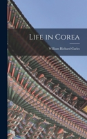 Life in Corea 1013475755 Book Cover