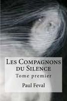 Les Compagnons Du Silence: Tome Premier 1533062773 Book Cover