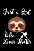 Just A Girl Who Loves Sloths: Sloths Notebook | Journal Or Notepad For Girls | Cute Sloths Lovers Gift For Girls (Lined, 6" x 9”) 1675136718 Book Cover