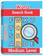 Word Search Books for Adults - Medium Level: Word Search Puzzle Books for Adults, Large Print Word Search, Vocabulary Builder, Word Puzzles for Adults 1716401348 Book Cover