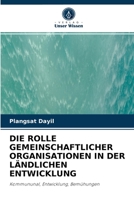 DIE ROLLE GEMEINSCHAFTLICHER ORGANISATIONEN IN DER LÄNDLICHEN ENTWICKLUNG: Kommununal, Entwicklung, Bemühungen 6203112534 Book Cover