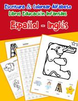 Espa�ol - Ingl�s: Escritura & Colorear Alfabeto Libros Educaci�n Infantiles: Spanish English Practicar alfabeto ABC letras con dibujos animados im�genes para a1 a2 b1 b2 c1 c2 ni�os 1079659625 Book Cover