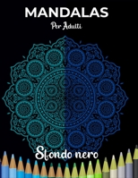 Mandalas per adulti Sfondo nero: Un libro da colorare per adulti B088N3ZM85 Book Cover
