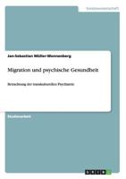 Migration und psychische Gesundheit: Betrachtung der transkulturellen Psychiatrie 3656256004 Book Cover