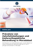 Prävalenz von Zahnfehlstellungen und kieferorthopädische Behandlung in Moradabad 6204064258 Book Cover