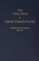 (Middlesex County) The Vestry Book of Christ Church, Virginia, 1663-1767. 0893082295 Book Cover