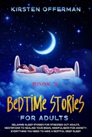 Bedtime Stories for Adults: Book 2: Relaxing Sleep Stories for Stressed out Adults, Meditations to Healing your Brain, Mindfulness for Anxiety. Everything you Need to Have a Restful Deep Sleep 1657989909 Book Cover