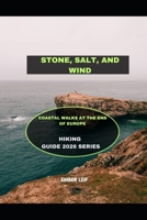 STONE, SALT, AND WIND: COASTAL WALKS AT THE END OF EUROPE B0GG4QSK6S Book Cover