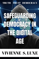 Safeguarding Democracy in the Digital Age B0DPVG566L Book Cover