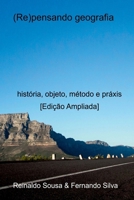 (RE) PENSANDO A GEOGRAFIA: História, objeto, método e práxis (Portuguese Edition) 6500374827 Book Cover