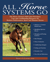 All Horse Systems Go: The Horse Owner's Full-Color Veterinary Care and Conditioning Resource for Modern Performance, Sprot and Pleasure Horses 1570763321 Book Cover