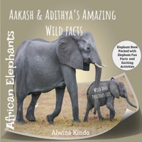 African Elephant- Aakash and Adithya's Amazing wild facts B08TQGG9GT Book Cover