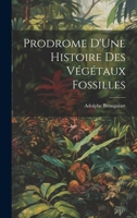 Prodrome d'Une Histoire Des V�g�taux Fossilles 1020051396 Book Cover