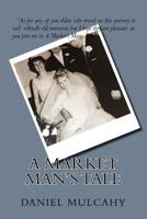A Market Man's Tale 1503353796 Book Cover