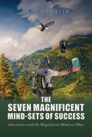 The Seven Magnificent Mind-Sets of Success: Adventures with the Magnificent Mind-Set Man B0C6NVS68S Book Cover