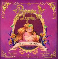 Princesse Lyria et ses oiseaux (French Edition) 1067532978 Book Cover