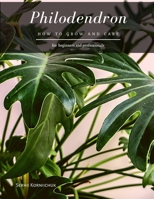 Philodendron: How to grow and care B08PG378KB Book Cover