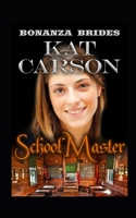 The School Master (Bonanza Brides Find Prairie Love Series) B084DP12TS Book Cover