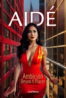 AIDÉ: Ambición, Deseo y Placer (Spanish Edition) B0DH8GGVQ2 Book Cover