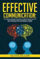 Effective Communication: Mastering Communication Skills and Building Lifelong Relationships Through Powerful Training and Strategies that are Proven to Work 1729084214 Book Cover