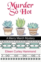 Murder So Hot: A Merry March Mystery 1732546096 Book Cover