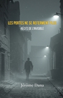 Les portes ne se referment plus: Récits de l’invisible (French Edition) B0FMQDGKZM Book Cover
