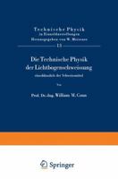 Die Technische Physik Der Lichtbogenschweissung Einschliesslich Der Schweissmittel 3540024786 Book Cover