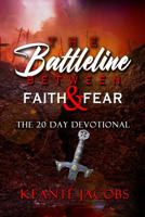 The Battleline Between Faith & Fear: The 20 Day Devotional 0578380560 Book Cover
