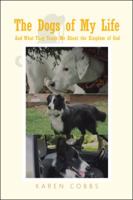 The Dogs of My Life: And What They Teach Me about the Kingdom of God 1524639842 Book Cover
