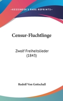 Censur-Fluchtlinge: Zwolf Freiheitslieder (1843) 1160337713 Book Cover