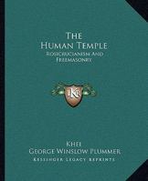 The Human Temple: Rosicrucianism and Freemasonry 1425315976 Book Cover