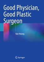 Good Physician, Good Plastic Surgeon 9819718635 Book Cover