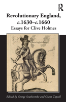 Revolutionary England, c.1630-c.1660: Essays for Clive Holmes 147243837X Book Cover
