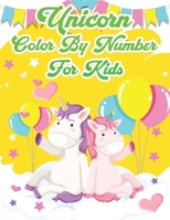 Unicorn Color By Number For Kids: Unicorn Coloring Books For Girls and Boys Activity Ages 2-4, 4-8 1679643525 Book Cover