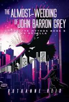 The Almost-Wedding of John Barron Grey (Among the Mythos) B0FFGRPKSG Book Cover