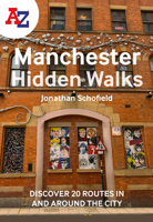 A-Z Manchester Hidden Walks: Discover 20 routes in and around the city 0008564949 Book Cover