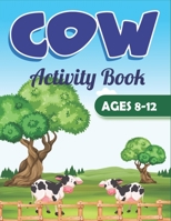 COW Activity Book AGES 8-12: Coloring Pages, Word Search, Mazes, Sudoku Puzzles, Trivia, Find the numbers, and More! B08NRYYW83 Book Cover