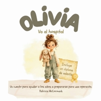 Olivia va al hospital: Un cuento para ayudar a los niños a prepararse para una operación (Spanish Edition) B0H9SSJYK6 Book Cover