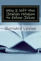 Why I Left the Jewish Religion to Follow Jesus 1542537398 Book Cover