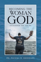 Becoming the Woman God Intended Me to Be 1955156093 Book Cover