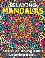 Relaxing Mandalas. Coloring Book For Girls.: Stress Relieving Adult Coloring Book With 100 Attractive Mandalas. B0949H4M6R Book Cover