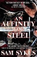 An Affinity for Steel: The Aeons' Gate Trilogy 031630963X Book Cover