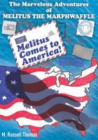 The Marvelous Adventures of Melitus the Marphwaffle : Melitus Comes to America 1888081473 Book Cover