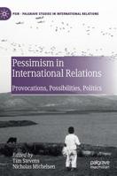 Pessimism in International Relations: Provocations, Possibilities, Politics (Palgrave Studies in International Relations) 3030217795 Book Cover