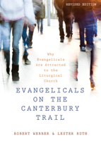 Evangelicals on the Canterbury Trail: Why Evangelicals Are Attracted to the Liturgical Church 0819214760 Book Cover