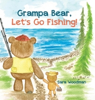 Grampa Bear, Let's Go Fishing! 0228890705 Book Cover