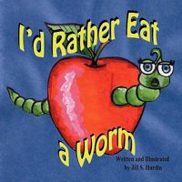 I'd Rather Eat a Worm! 1612250351 Book Cover