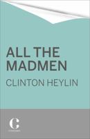 All the Madmen: Barrett, Bowie, Drake, Pink Floyd, the Kinks, the Who & a Journey to the Dark Side of English Rock 1780335539 Book Cover