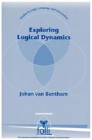 Exploring Logical Dynamics 1575860589 Book Cover